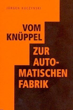 Vom Knüppel zur automatischen Fabrik. Eine Geschichte der menschlichen Gesellschaft