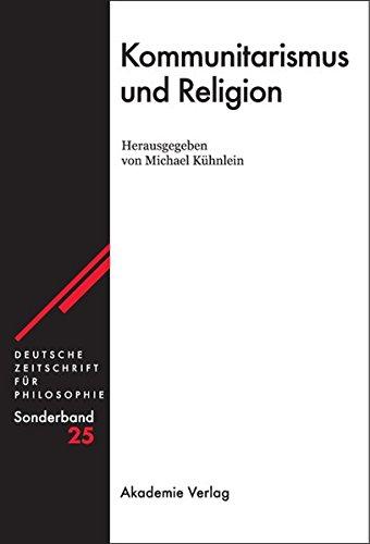 Kommunitarismus und Religion (Deutsche Zeitschrift für Philosophie / Sonderbände, Band 25)