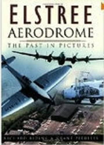 Elstree Aerodrome: The Past in Pictures: 90 Years in Pictures