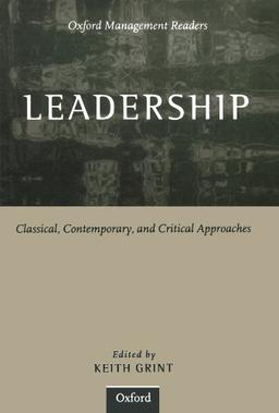 Leadership: Classical, Contemporary, and Critical Approaches (Oxford Management Series)