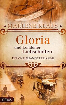 Lady Gloria: Gloria und die Londoner Liebschaften: Ein viktorianischer Krimi