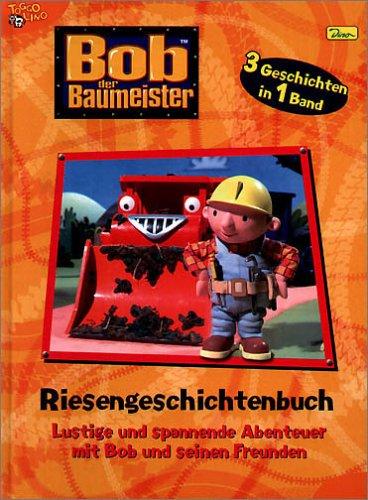 Bob der Baumeister - Riesengeschichtenbuch, Band 2, Lustige und spannende Abenteuer mit Bob und seinen Freunden: BD 2