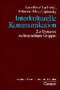 Interkulturelle Kommunikation: Zur Dynamik mehrsprachiger Gruppen (Europäische Bibliothek interkultureller Studien)