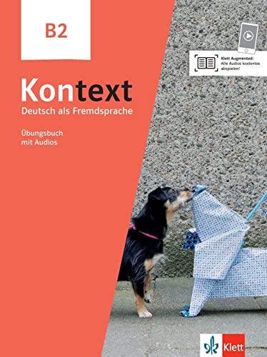 Kontext B2: Deutsch als Fremdsprache. Übungsbuch mit Audios