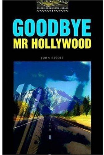 The Oxford Bookworms Library: Stage 1: 400 Headwords Goodbye, MR Hollywood