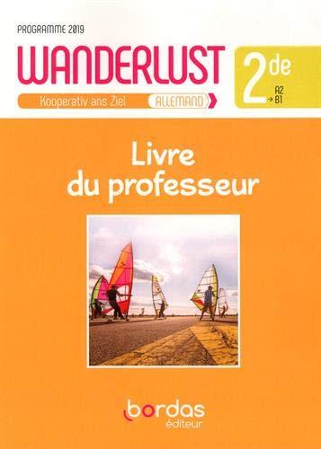 Wanderlust, Kooperativ ans Ziel, allemand 2de, A2-B1 : livre du professeur : programme 2019