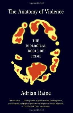 The Anatomy of Violence: The Biological Roots of Crime (Vintage)