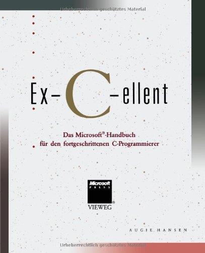 Ex-C-ellent: Das Microsoft-Handbuch für den Fortgeschrittenen C-Programmierer (German Edition)