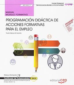 Programación didáctica de acciones formativas para el empleo : manual. Certificados de profesionalidad : docencia de la formación profesional para el empleo