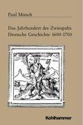 Das Jahrhundert des Zwiespalts. Deutschland 1600-1700