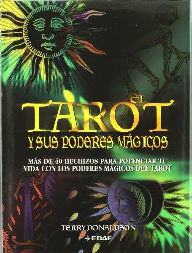 El tarot y sus poderes mágicos: Más de 40 hechizos para potenciar tu vida con los poderes mágicos del Tarot (Tabla de Esmeralda)