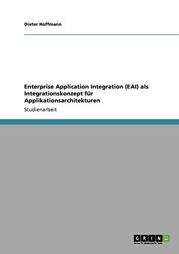 Enterprise Application Integration (EAI) als Integrationskonzept für Applikationsarchitekturen