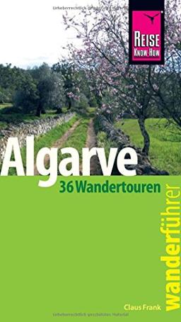 Reise Know-How Wanderführer Algarve  - 36 Wandertouren an der Küste und im Hinterland -: mit Karten, Höhenprofilen und GPS-Tracks