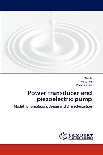 Power transducer and piezoelectric pump: Modeling, simulation, design and characterization