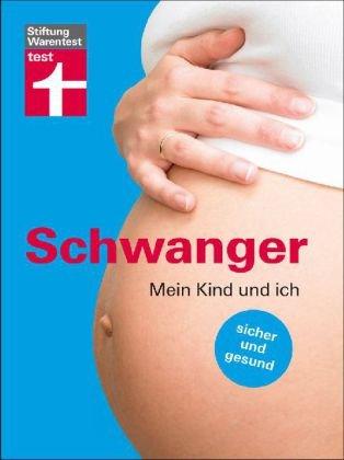 Schwanger: Mein Kind und ich - sicher und gesund