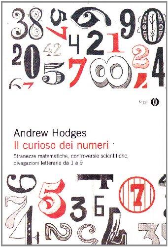 Il curioso dei numeri. Stranezze matematiche, controversie scientifiche, divagazioni letterarie da 1 a 9