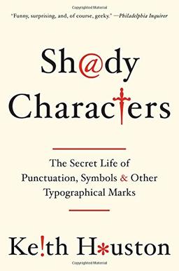 Shady Characters: The Secret Life of Punctuation, Symbols, and Other Typographical Marks