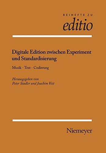 Digitale Edition zwischen Experiment und Standardisierung: Musik – Text – Codierung (editio / Beihefte, Band 31)