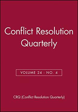 Quarterly), C: Conflict Resolution Quarterly, Volume 24, Num (J-b Mq Single Issue Mediation Quarterly)