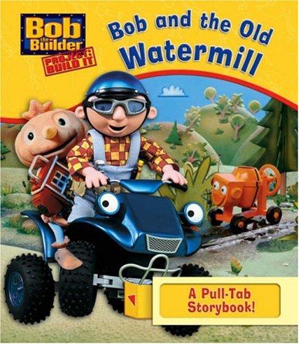 Bob and the Old Watermill (Bob the Builder)