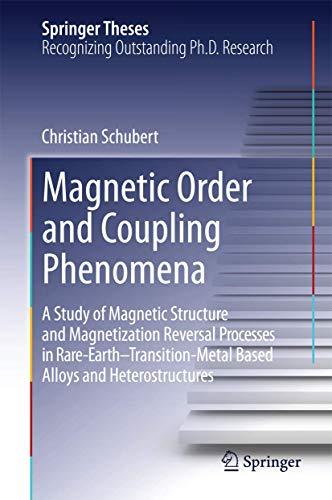 Magnetic Order and Coupling Phenomena: A Study of Magnetic Structure and Magnetization Reversal Processes in Rare-Earth-Transition-Metal Based Alloys and Heterostructures (Springer Theses)