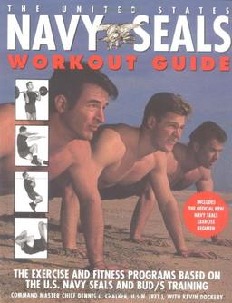 The United States Navy Seals Workout Guide: The Exercise And Fitness Programs Based On The U.s. Navy Seals And Bud/s Training