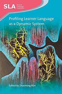 Profiling Learner Language as a Dynamic System (Second Language Acquisition, 134, Band 134)