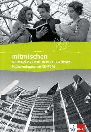 Mitmischen. Neubearbeitung. Weimarer Republik bis Gegenwart. Kopiervorlagen mit CD-ROM