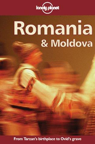 Romania and Moldova. From Tarzan's birthplace to Ovid's grave (Lonely Planet Travel Guides)