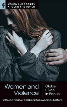 Women and Violence: Global Lives in Focus (Women and Society Around the World)