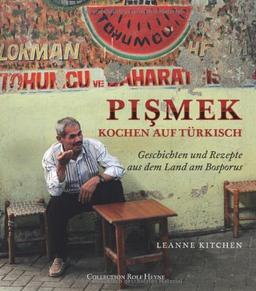 Pismek-Kochen auf Türkisch: Geschichten & Rezepte aus dem Land am Bosporus