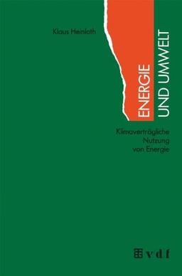 Energie und Umwelt: Klimaverträgliche Nutzung von Energie