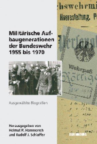 Militärische Aufbaugenerationen der Bundeswehr 1955 bis 1970: Ausgewählte Biographien