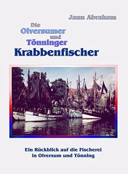 Die Olversumer und Tönninger Krabbenfischer: Ein Rückblick auf die Fischerei in Olversum und Tönning