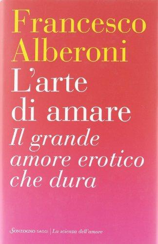 L'arte di amare. Il grande amore erotico che dura