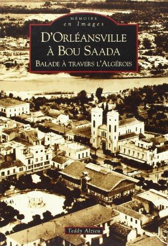 D'Orléansville à Bou Saada : balade à travers l'Algérois