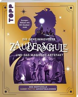 Die geheimnisvolle Zauberschule und das magische Artefakt: Der inoffizielle Harry Potter-Adventskalender: Escape-Rätselbuch mit beigelegtem 3D-Zaubergegenstand