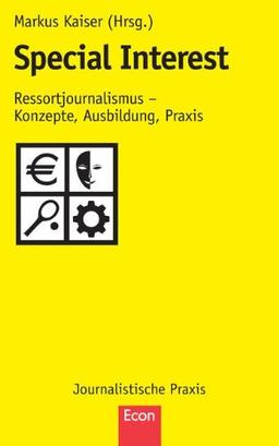 Special Interest: Ressortjournalismus - Konzepte, Ausbildung, Praxis (Journalistische Praxis)