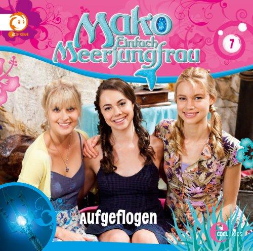 Mako - Einfach Meerjungfrau Das Original Hörspiel zur TV-Serie, Folge 7 "Aufgeflogen"