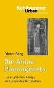 Die Anjou-Plantagenets: Die englischen Könige im Europa des Mittelalters (1100-1500)