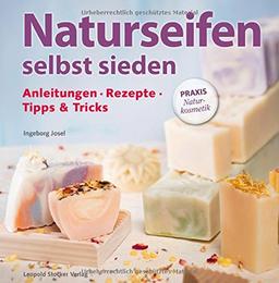 Naturseifen selbst sieden: Anleitungen  Rezepte  Tipps & Tricks