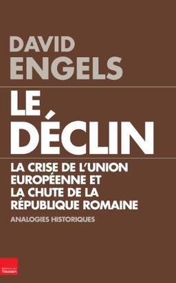 Le déclin : la crise de l'Union européenne et la chute de la République romaine : quelques analogies historiques