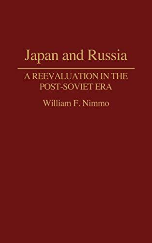 Japan and Russia: A Reevaluation in the Post-Soviet Era (Contributions in Asian Studies)