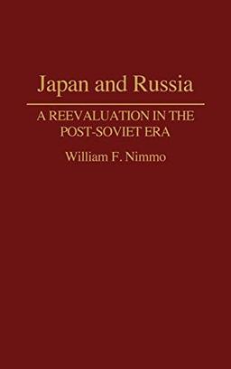 Japan and Russia: A Reevaluation in the Post-Soviet Era (Contributions in Asian Studies)