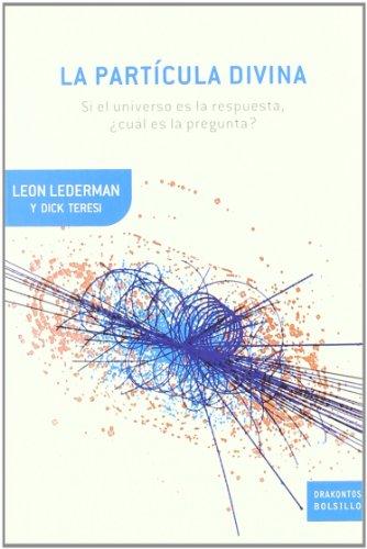 La partícula divina : si el universo es la pregunta ¿cuál es la respuesta?: Si el universo es la respuesta, ¿cuál es la pregunta? (Drakontos Bolsillo)