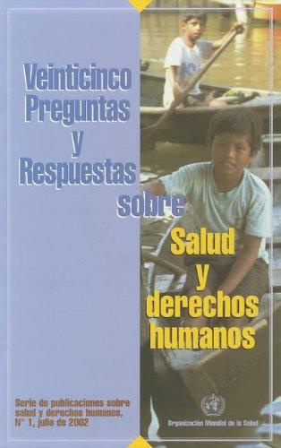 Veinticinco Preguntas Y Respuestas Sobre Salud Y Derechos Humanos (Serie Publicaciones Sobre Salud Y Derechos Humanos, Band 1)