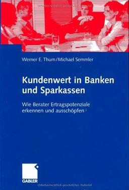 Kundenwert in Banken und Sparkassen: Wie Berater Ertragspotenziale erkennen und ausschöpfen