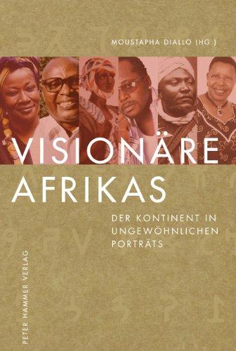 Visionäre Afrikas: Der Kontinent in ungewöhnlichen Porträts