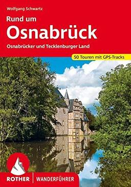 Rund um Osnabrück: Osnabrücker und Tecklenburger Land. 50 Touren mit GPS-Tracks (Rother Wanderführer)