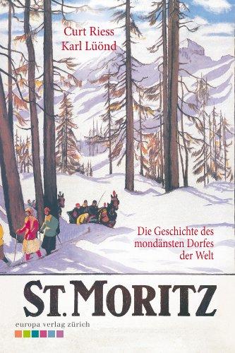 St. Moritz - Die Geschichte des mondänsten Dorfes der Welt